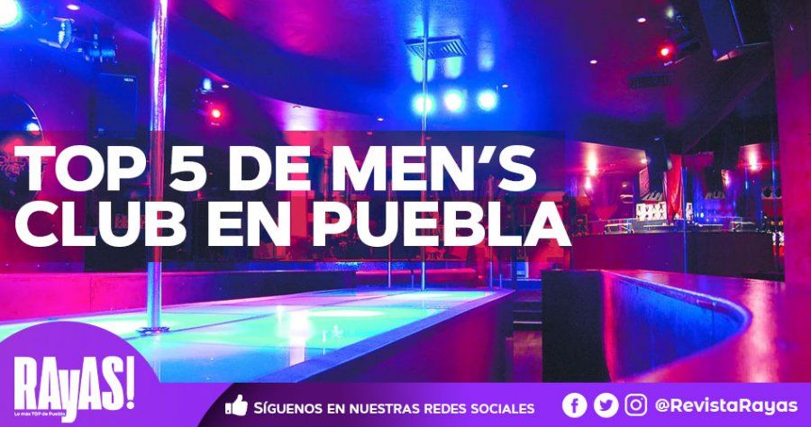Sin planes para el fin de semana? Este es el Top 5 de Men's club en Puebla