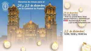 Revisa los horarios de misa del 24 y 25 de diciembre en la Catedral poblana