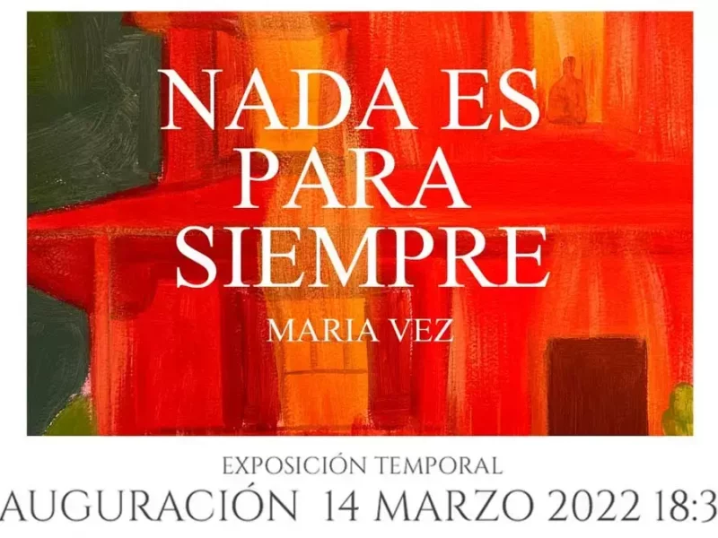 Exposición “Nada es para siempre”