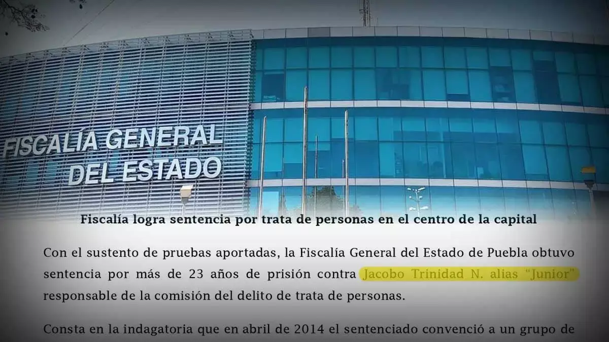 Dan 23 años de cárcel a “El Junior” por trata de personas en Puebla.