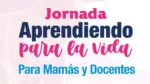 Jornada para Mamás y Docentes.